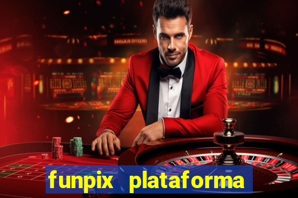 funpix plataforma de jogos